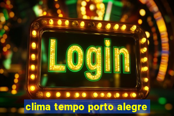clima tempo porto alegre